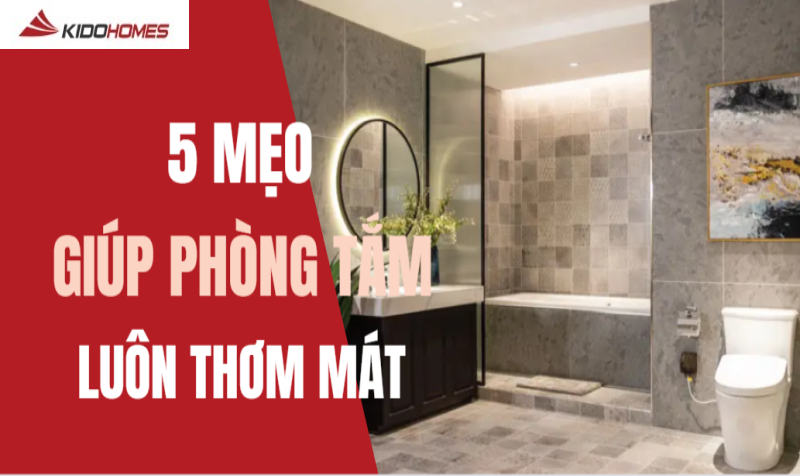 5 mẹo khiến phòng tắm luôn thơm mát