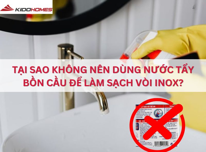 Tại sao không nên dùng nước tẩy bồn cầu để làm sạch vòi inox?