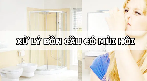 Xử lý bồn cầu có mùi hôi